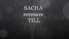 Sacha Remets Le Couvert Avec TILL